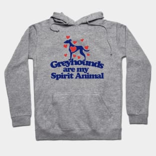 Greyhounds are my spirit animal Hoodie